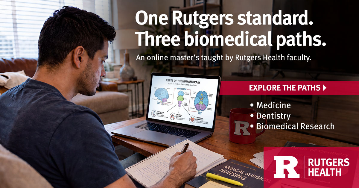 Promotional graphic for Rutgers Health’s online Master of Biomedical Sciences program. A man sits at a desk studying on a laptop displaying a diagram of the human brain while taking notes. Text reads, “One Rutgers standard. Three biomedical paths. An online master’s taught by Rutgers Health faculty.” A red banner says, “Explore the Paths,” followed by Medicine, Dentistry, and Biomedical Research. The Rutgers Health logo appears at the bottom.